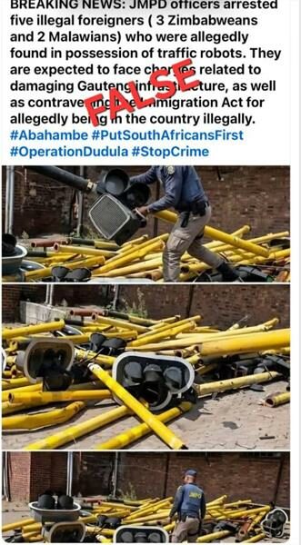 The post falsely claims that JMPD officers recently arrested five illegal foreign nationals found in possession of stolen traffic lights.
