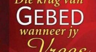 Die krag van gebed wanneer jy vrees kan met vandeesmaand se Bybelblokraai gewen word.