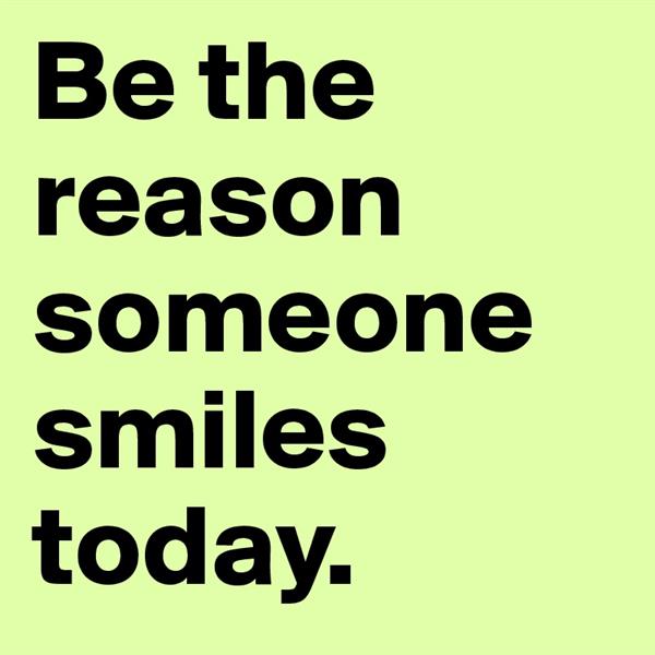 Be-the-reason-someone-smiles-today (Custom)