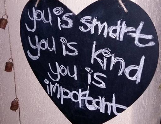 Die bekende gesegde uit die rolprent The Help. Dit hang in my kombuis. Ons almal moet ons elke dag daaraan herinner.