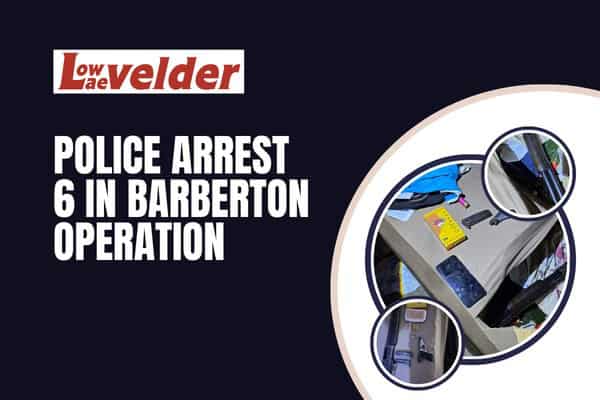 Police arrest 6 in Barberton operation