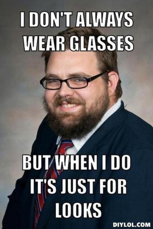 resized_papa-bear-meme-generator-i-don-t-always-wear-glasses-but-when-i-do-it-s-just-for-looks-947d58