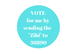 VOTE for me by sending the _Zibi_ to 36890
