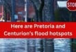 Here are Pretoria and Centurion’s flood hotspots as heavy rain moves in