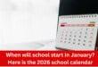 When will school start in January? Here is the 2026 school calendar