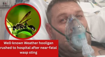 Well-known Weather hooligan rushed to hospital after near-fatal wasp sting