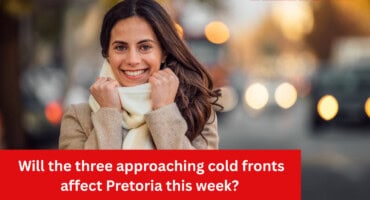Will the three approaching cold fronts affect Pretoria this week?  