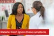 Malaria: Don’t ignore these symptoms