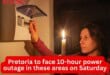 Pretoria to face 10-hour power outage in these areas on Saturday