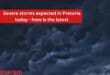 Severe storms expected in Pretoria today - here is the latest