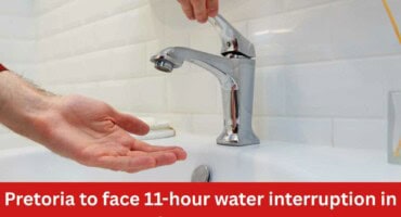Pretoria to face 11-hour water interruption in these areas