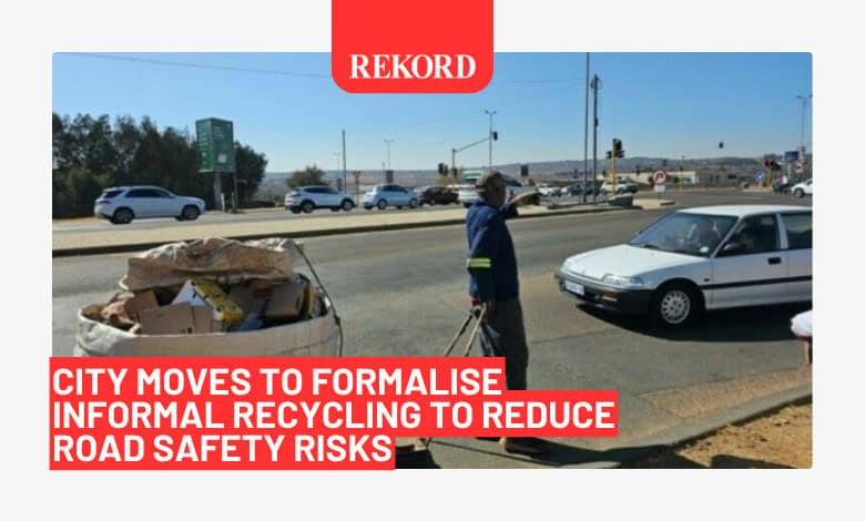 City moves to formalise informal recycling to reduce road safety risks ...
