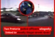 Two Pretoria police officers allegedly linked to deadly illegal street races