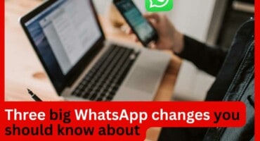 Three big WhatsApp changes you should know about