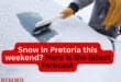 Snow in Pretoria this weekend? Here is the latest forecast