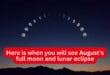 Here is when you will see August's full moon and lunar eclipse