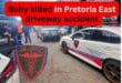 Baby killed in Pretoria East driveway accident