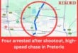 Four arrested after shootout, high-speed chase in Pretoria