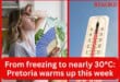 From freezing to nearly 30°C: Pretoria warms up this week