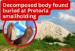 Decomposed body found buried at Pretoria smallholding