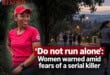 ‘Do not run alone’: Women warned amid fears of a serial killer