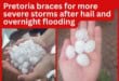 Pretoria braces for more severe storms after hail and overnight flooding