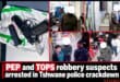 PEP and TOPS robbery suspects arrested in Tshwane police crackdown