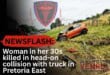 Woman in her 30s killed in head-on collision with truck in Pretoria East